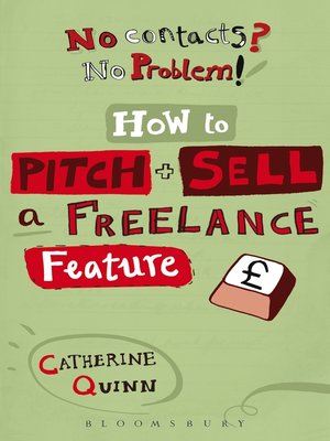 cover image of No contacts? No problem! How to Pitch and Sell a Freelance Feature
